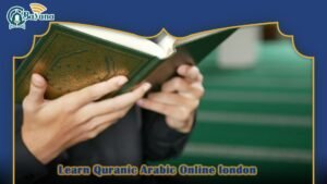 Learn Quranic Arabic Online london